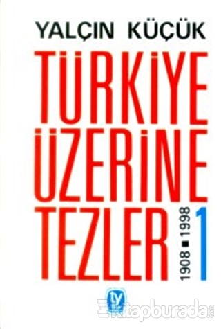 Türkiye Üzerine Tezler 1908-1998 1. Kitap