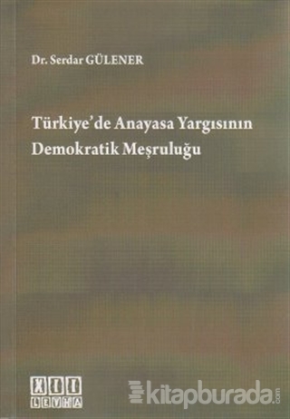 Türkiye'de Anayasa Yargısının Demokratik Meşruluğu