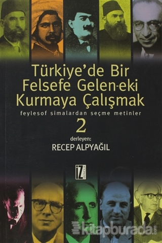 Türkiye'de Bir Felsefe Gelen-ek-i Kurmaya Çalışmak 2 (Ciltli)
