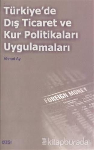 Türkiye'de Dış Ticaret ve Kur Politikaları Uygulamaları