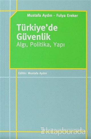 Türkiye'de Güvenlik - Algı,Politika,Yapı %15 indirimli Mustafa Aydın