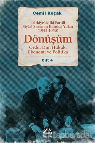 Türkiye'de İki Partili Siyasi Sistemin Kuruluş Yılları (1945-1950) - Dönüşüm Cilt: 4
