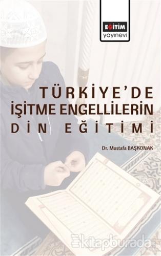 Türkiye'de İşitme Engellilerin Din Eğitimi Mustafa Başkonak
