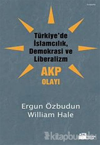 Türkiye'de İslamcılık Demokrasi ve Liberalizm - AKP Olayı %15 indiriml