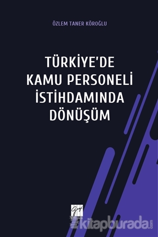 Türkiye'de Kamu Personeli İstihdamında Dönüşüm Özlem Taner Köroğlu