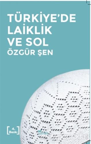 Türkiye'de Laiklik ve Sol Özgür Şen