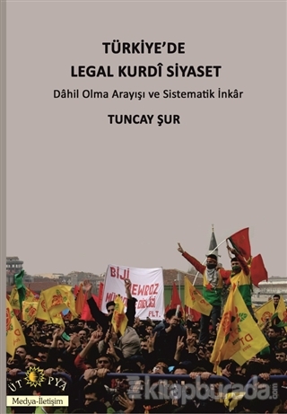 Türkiye'de Legal Kurdî Siyaset Tuncay Şur