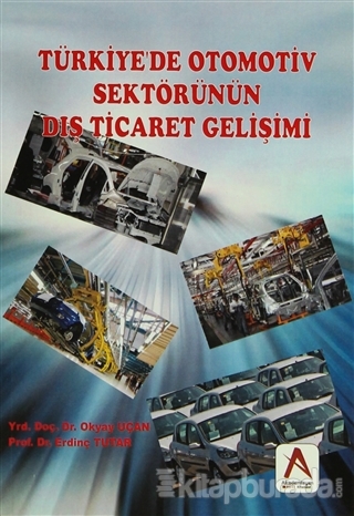 Türkiye'de Otomotiv Sektörünün Dış Ticaret Gelişimi Okyay Uçan