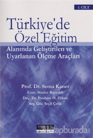 Türkiye'de Özel Eğitim Alanında Geliştirilen ve Uyarlanan Ölçme Araçları Cilt: 1