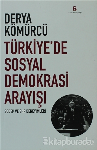 Türkiye'de Sosyal Demokrasi Arayışı %15 indirimli Derya Kömürcü