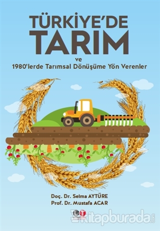 Türkiye'de Tarım ve 1980'lerde Tarımsal Dönüşüme Yön Verenler Selma Ay