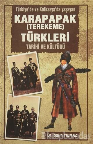 Türkiye'de ve Kafkasya'da Yaşayan Karapapak (Terekeme) Türkleri Tarihi ve Kültürü