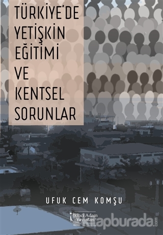 Türkiye'de Yetişkin Eğitimi ve Kentsel Sorunlar Ufuk Cem Komşu