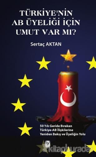 Türkiye'nin AB Üyeliği için Umut Var mı? %10 indirimli Sertaç Aktan