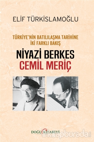 Türkiye'nin Batılılaşma Tarihine İki Farklı Bakış: Niyazi Berkes - Cemil Meriç