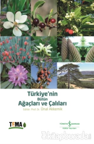 Türkiye'nin Bütün Ağaçları ve Çalıları (Ciltli) Ünal Akkemik