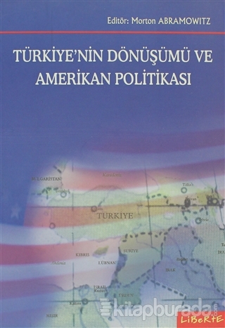 Türkiyenin Dönüşümü ve Amerikan Politikası %15 indirimli Morton Abram