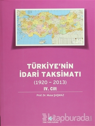 Türkiye'nin İdari Taksimatı 4. Cilt (1920 - 2013) (Ciltli)