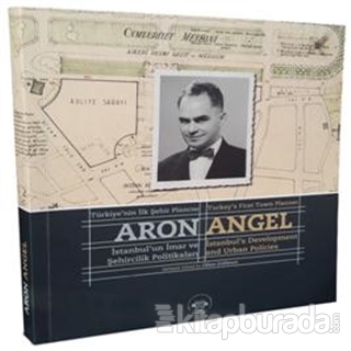 Türkiye'nin İlk Şehir Plancısı Aron Angel / Turkey's First Town Planne