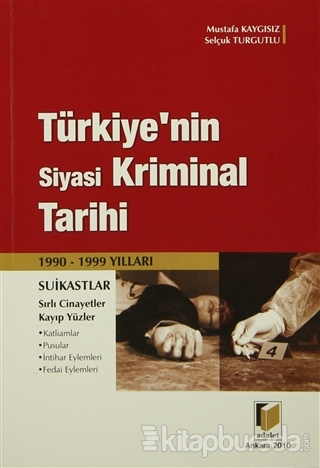 Türkiye'nin Siyasi Kriminal Tarihi (1990-1999 Yılları) Mustafa Kaygısı