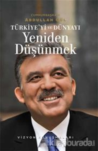 Türkiye'yi ve Dünyayı Yeniden Düşünmek Vizyon Konuşmaları (Ciltli)