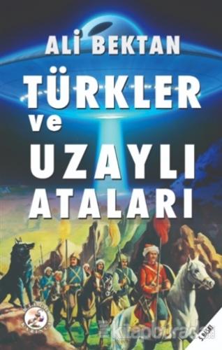 Türkler ve Uzaylı Ataları Ali Bektan