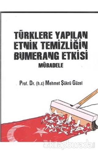Türklere Yapılan Etnik Temizliğin Bumerang Etkisi Mübadele Mehmet Şükr