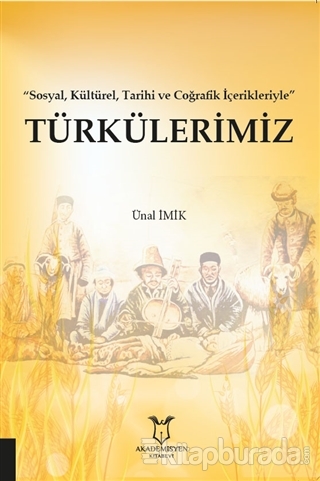 Türkülerimiz - Sosyal Kültürel Tarihi ve Coğrafik İçerikleriyle Ünal İ