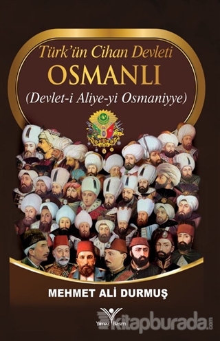 Türk'ün Cihan Devleti Osmanlı Mehmet Ali Durmuş