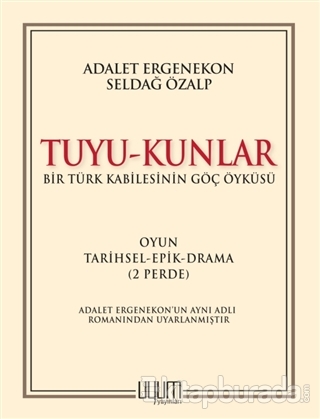 Tuyu-Kunlar / Bir Türk Kabilesinin Göç Öyküsü Adalet Ergenekon