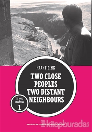 Two Close Peoples Two Distant Neighbours %10 indirimli Hrant Dink