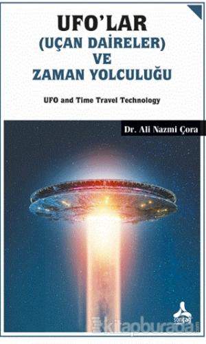 Ufo'lar (Uçan Daireler) ve Zaman Yolculuğu Ali Nazmi Çora