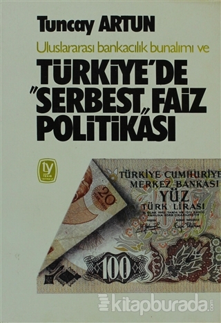Uluslararası Bankacılık Bunalımı ve Türkiye'de "Serbest" Faiz Politikası