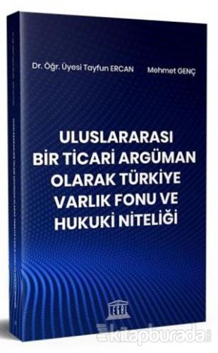 Uluslararası Bir Ticari Argüman Olarak Türkiye Varlık Fonu ve Hukuki Niteliği