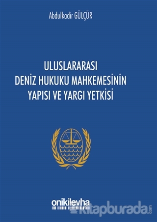 Uluslararası Deniz Hukuku Mahkemesinin Yapısı ve Yargı Yetkisi Abdulka