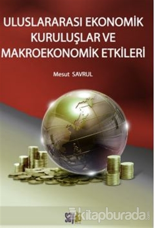 Uluslararası Ekonomik Kuruluşlar ve Makroekonomik Etkileri Mesut Savru