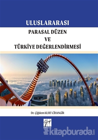 Uluslararası Parasal Düzen ve Türkiye Değerlendirmesi Çiğdem Kurt Ciha