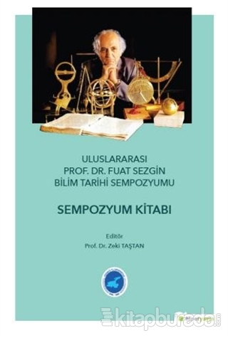 Uluslararası Prof. Dr. Fuat Sezgin Bilim Tarihi Sempozyumu