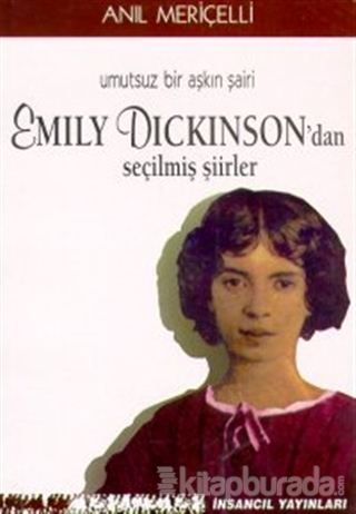 Umutsuz Bir Aşkın Şairi Emily Dickinson'dan Seçilmiş Şiirler