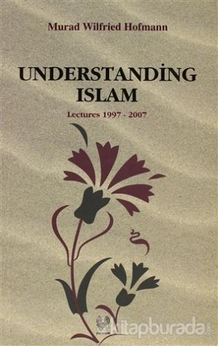 Understanding Islam %15 indirimli Murad Wilfried Hofmann