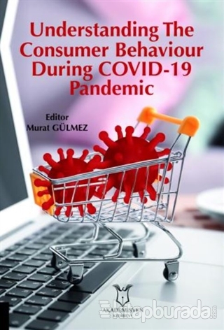 Understanding The Consumer Behaviour During COVID-19 Pandemic Murat Gü