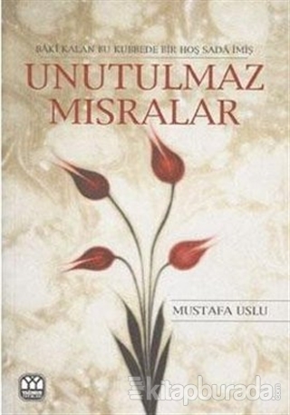 Unutulmaz Mısralar Mustafa Uslu