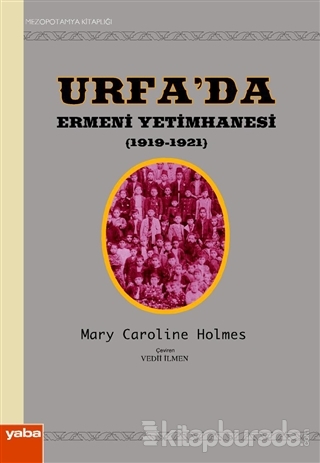 Urfa'da Ermeni Yetimhanesi (1919-1921) Mary Caroline Holmes
