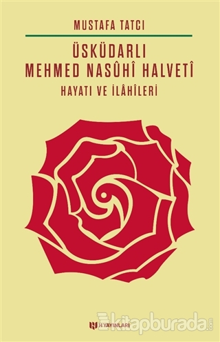 Üsküdarlı Mehmed Nasuhi Halveti - Hayatı ve İlahileri Mustafa Tatcı