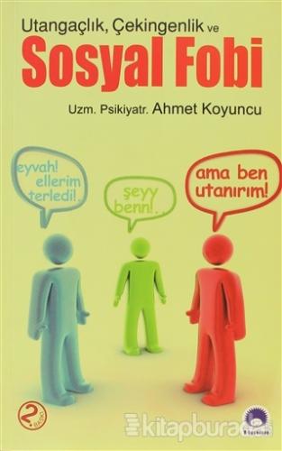 Utangaçlık Çekingenlik ve Sosyal Fobi Ahmet Koyuncu