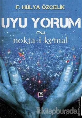 Uyu Yorum / Nokta-i Kemal F. Hülya Özçelik