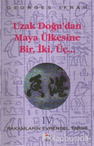 Uzak Doğu'dan Maya Ülkesine Bir, İki, Üç.. Rakamların Evrensel Tarihi 4