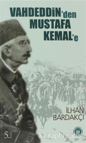 Vahdeddin'den Mustafa Kemal'e %15 indirimli İlhan Bardakçı