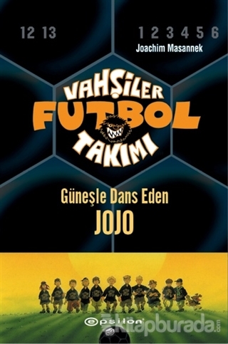 Vahşiler Futbol Takımı 11 - Güneşle Dans Eden Jojo (Ciltli)