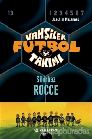 Vahşiler Futbol Takımı 12 - Sihirbaz Rocce (Ciltli) Joachim Masannek